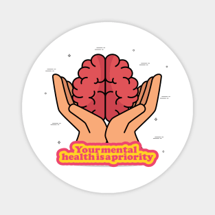 Your mental health is a priority Magnet